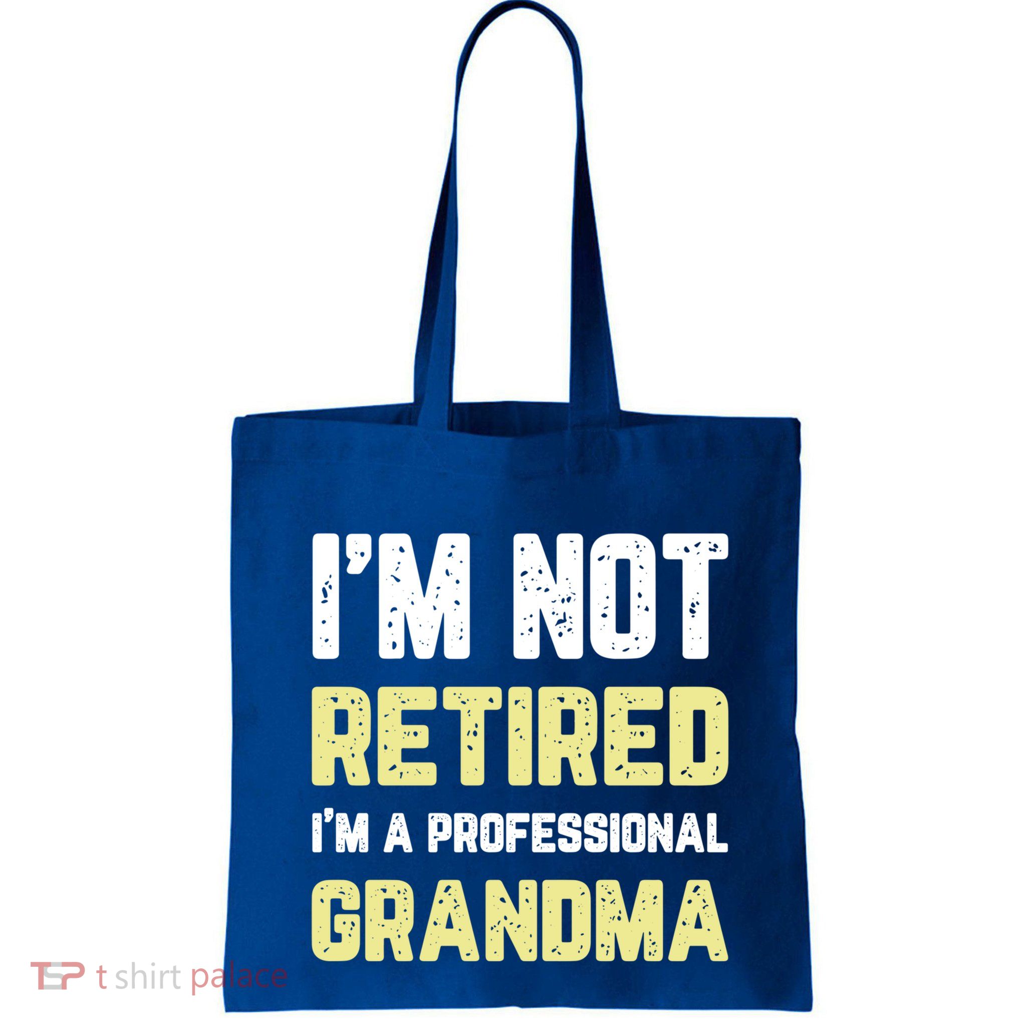 Im Not Retired Professional Grandma Retiret Cool Gift Bag