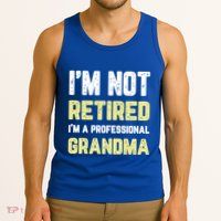 Im Not Retired Professional Grandma Retiret Cool Gift Tank Top