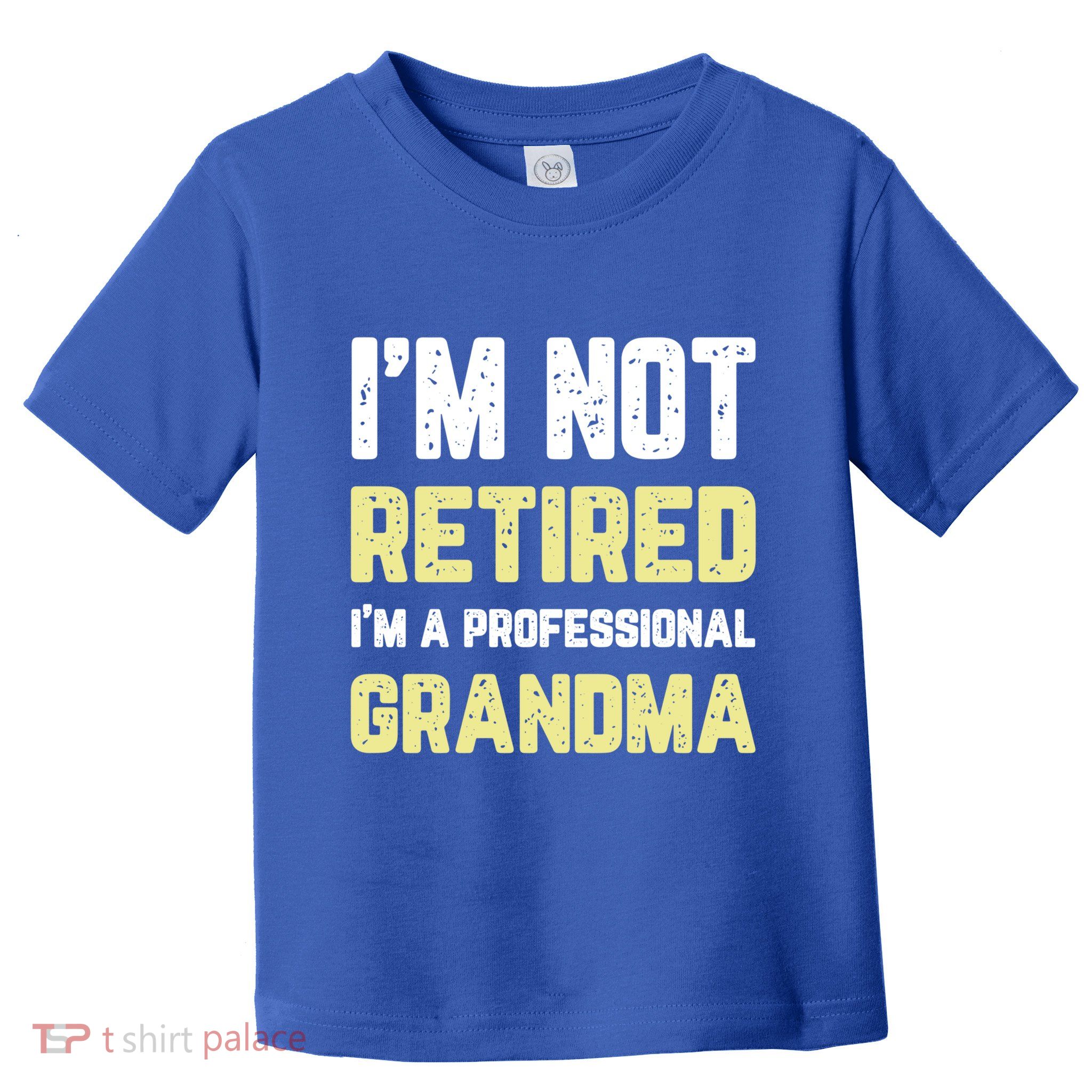 Im Not Retired Professional Grandma Retiret Cool Gift Toddler T-Shirt