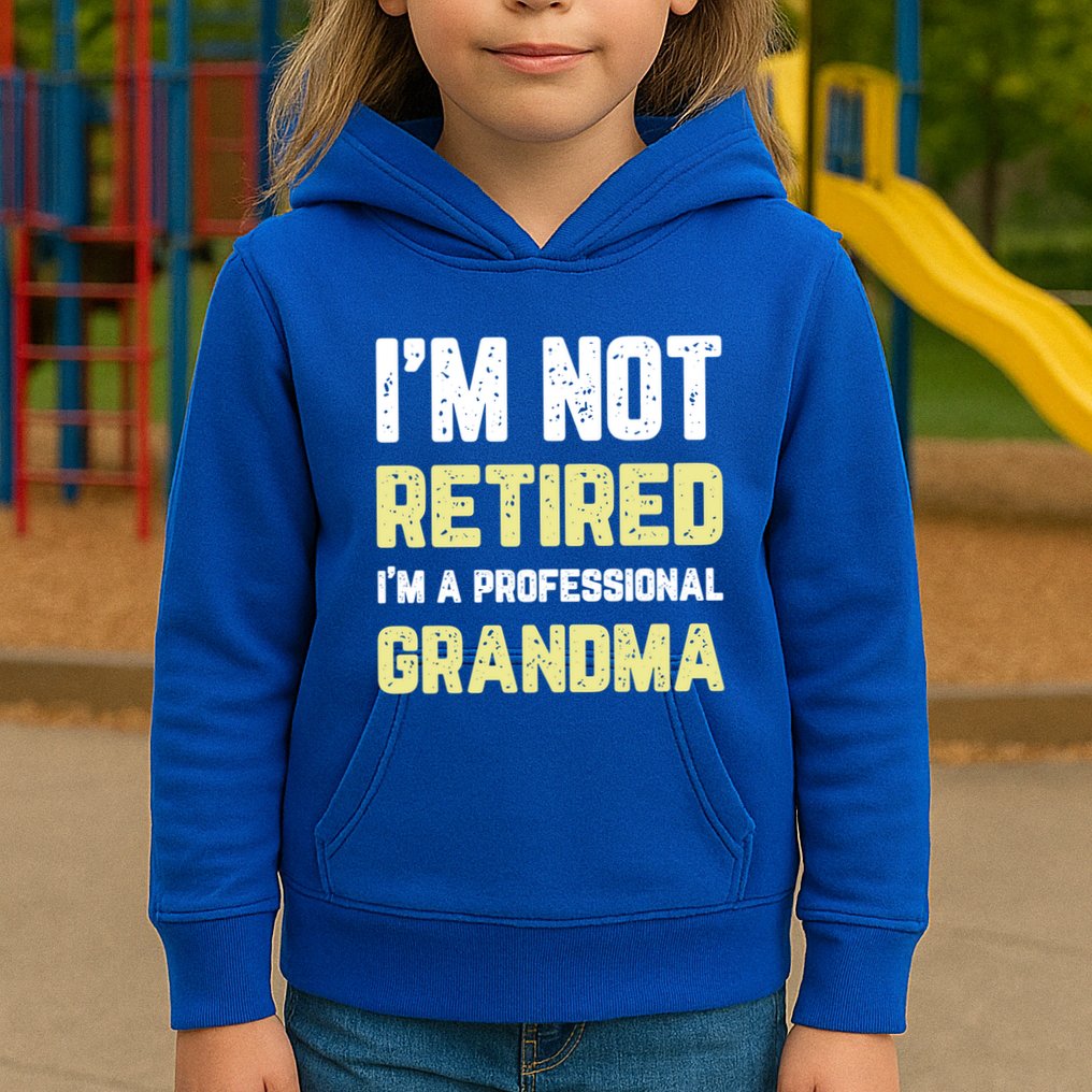 Im Not Retired Professional Grandma Retiret Cool Gift Kids Hoodie