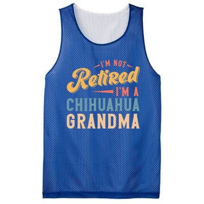 Im Not Retired Im A Chihuahua Grandma Gift Mesh Reversible Basketball Jersey Tank