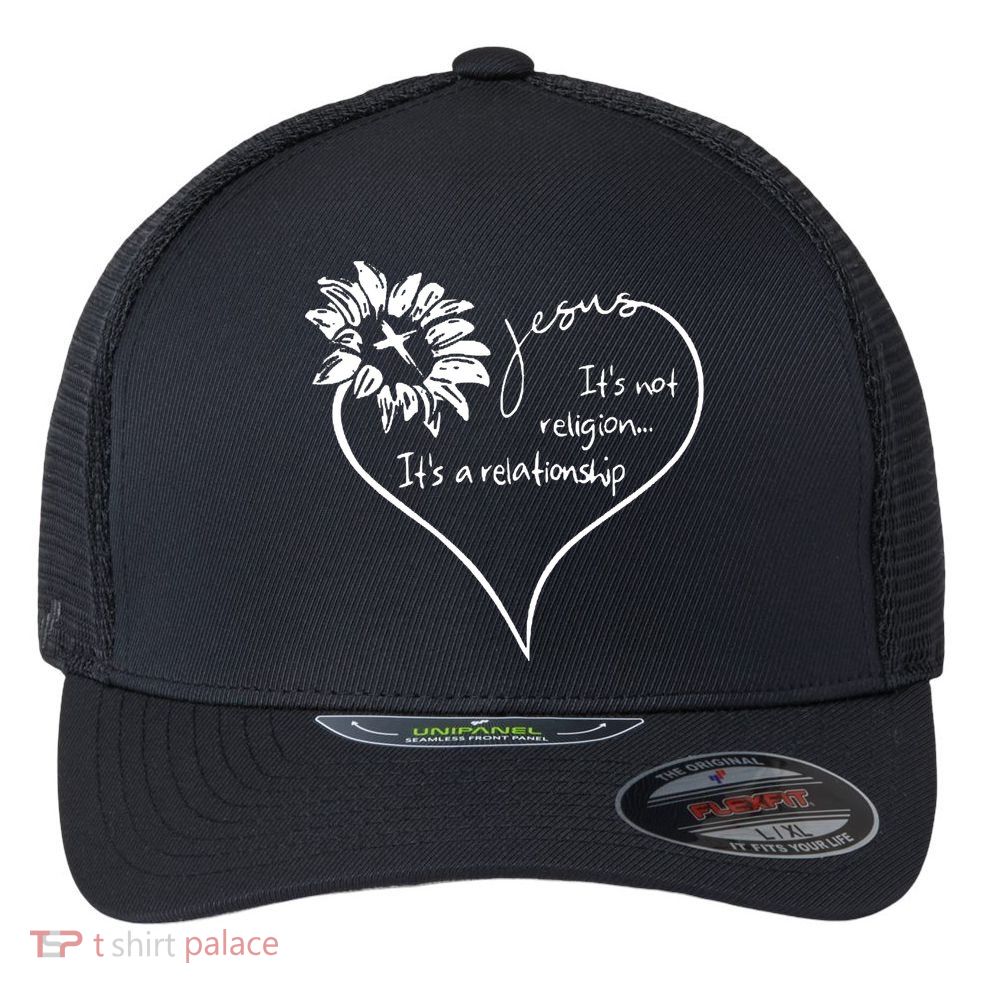 It's Not Religion It's A Relationship Jesus Flexfit Unipanel Trucker Cap