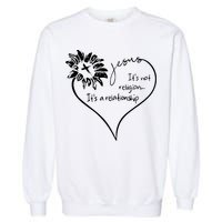 It's Not Religion It's A Relationship Jesus Garment-Dyed Sweatshirt