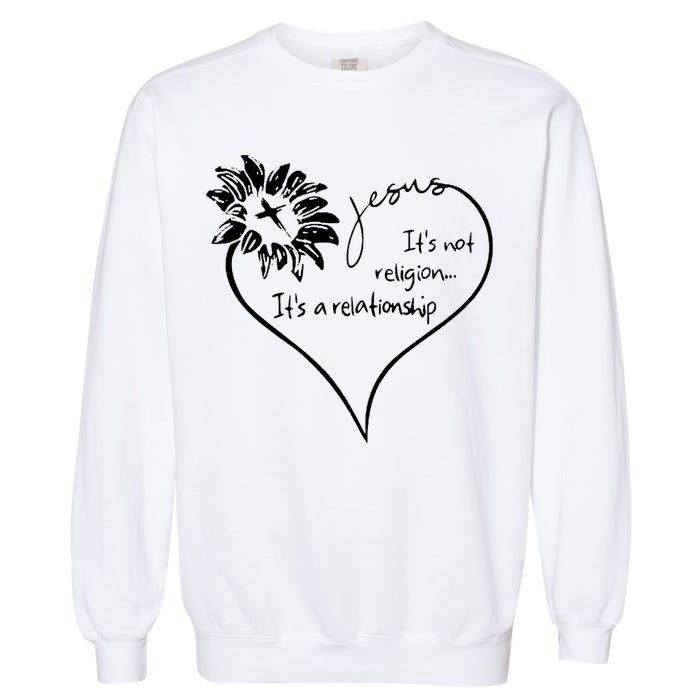 It's Not Religion It's A Relationship Jesus Garment-Dyed Sweatshirt