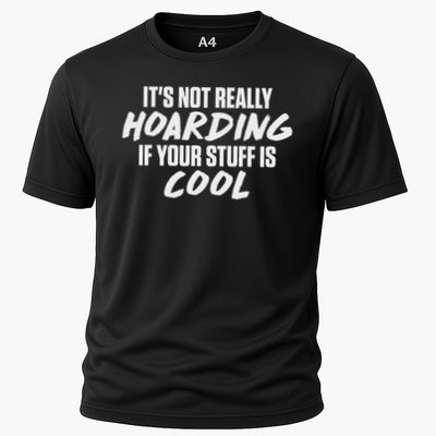 Its Not Really Hoarding If Your Stuff Is Cool Cooling Performance Crew T-Shirt