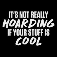 Its Not Really Hoarding If Your Stuff Is Cool Mousepad