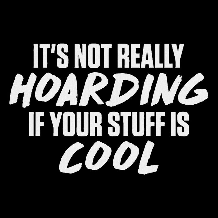 Its Not Really Hoarding If Your Stuff Is Cool Mousepad