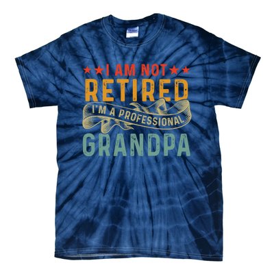 I'm Not Retired I'm A Professional Grandpa Father's Day Cute Gift Tie-Dye T-Shirt