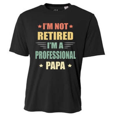 IM Not Retired IM A Professional Papa Cooling Performance Crew T-Shirt