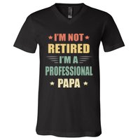 IM Not Retired IM A Professional Papa V-Neck T-Shirt