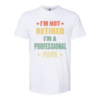 IM Not Retired IM A Professional Papa Softstyle CVC T-Shirt