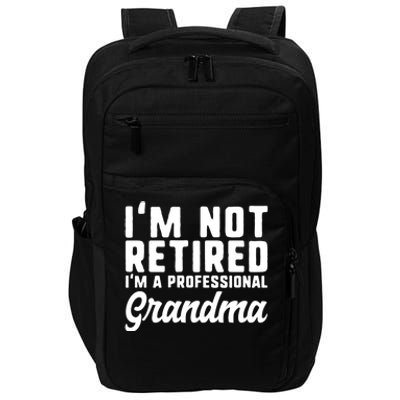 Im Not Retired Professional Grandma Retiret Funny Funny Gift Impact Tech Backpack