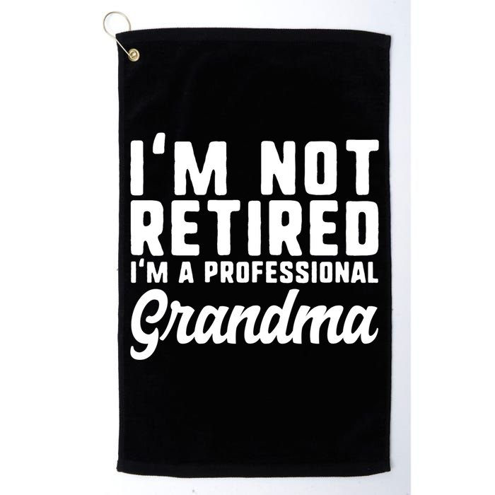 Im Not Retired Professional Grandma Retiret Funny Funny Gift Golf Towel