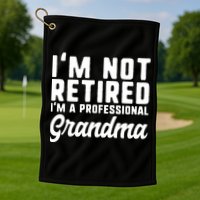 Im Not Retired Professional Grandma Retiret Funny Funny Gift Golf Towel