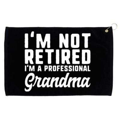 Im Not Retired Professional Grandma Retiret Funny Funny Gift Grommeted Golf Towel