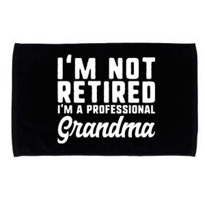 Im Not Retired Professional Grandma Retiret Funny Funny Gift Microfiber Hand Towel