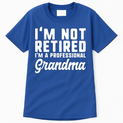 Im Not Retired Professional Grandma Retiret Funny Funny Gift Tall T-Shirt