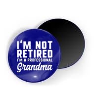 Im Not Retired Professional Grandma Retiret Funny Funny Gift Magnet