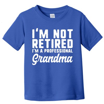 Im Not Retired Professional Grandma Retiret Funny Funny Gift Toddler T-Shirt