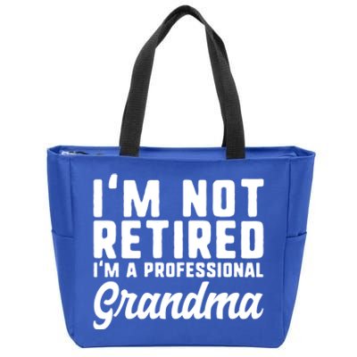 Im Not Retired Professional Grandma Retiret Funny Funny Gift Zip Tote Bag