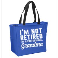 Im Not Retired Professional Grandma Retiret Funny Funny Gift Zip Tote Bag