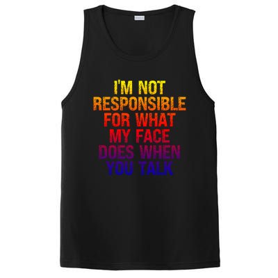 I'm Not Responsible For What My Face Does When You Talk Gift PosiCharge Competitor Tank