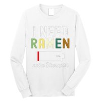 I Need Ra Not A Therapist Funny Ra Noodles Lover  Long Sleeve Shirt