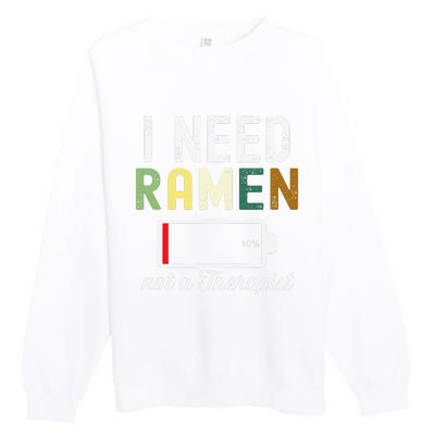 I Need Ra Not A Therapist Funny Ra Noodles Lover  Premium Crewneck Sweatshirt