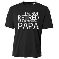 Im Not Retired Im A Professional Papa FatherS Day Cooling Performance Crew T-Shirt