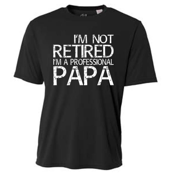 Im Not Retired Im A Professional Papa FatherS Day Cooling Performance Crew T-Shirt