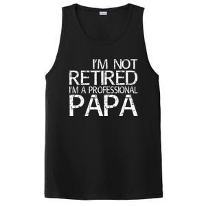 Im Not Retired Im A Professional Papa FatherS Day PosiCharge Competitor Tank