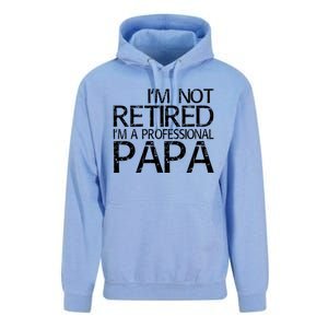 Im Not Retired Im A Professional Papa FatherS Day Unisex Surf Hoodie