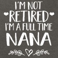 Im Not Retired Im A Full Time Nana Grandma Gift Cotton Canvas Backpack