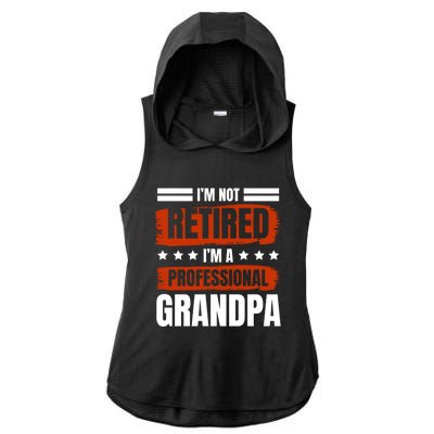 I'm Not Retired I'm A Professional Grandpa Grandfather Cute Gift Ladies PosiCharge Tri-Blend Wicking Draft Hoodie Tank