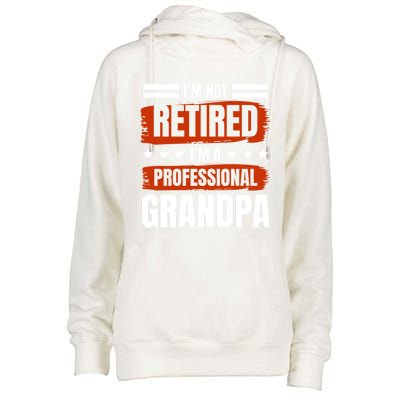 I'm Not Retired I'm A Professional Grandpa Grandfather Cute Gift Womens Funnel Neck Pullover Hood