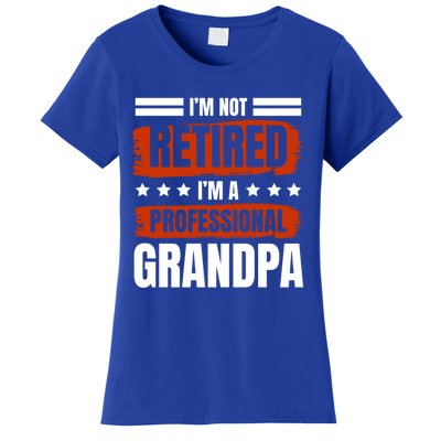 I'm Not Retired I'm A Professional Grandpa Grandfather Cute Gift Women's T-Shirt