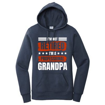 I'm Not Retired I'm A Professional Grandpa Grandfather Cute Gift Women's Pullover Hoodie