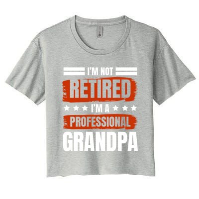 I'm Not Retired I'm A Professional Grandpa Grandfather Cute Gift Women's Crop Top Tee