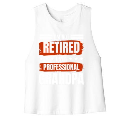 I'm Not Retired I'm A Professional Grandpa Grandfather Cute Gift Women's Racerback Cropped Tank