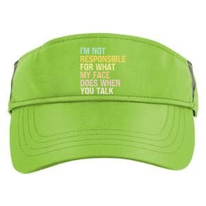 I'm Not Responsible For What My Face Does When You Talk Cute Gift Adult Drive Performance Visor