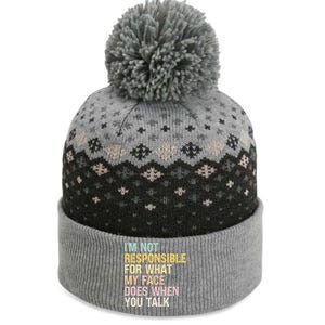 I'm Not Responsible For What My Face Does When You Talk Cute Gift The Baniff Cuffed Pom Beanie