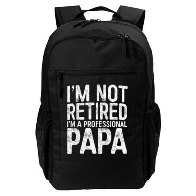 IM Not Retired IM A Professional Papa Fathers Day Daily Commute Backpack