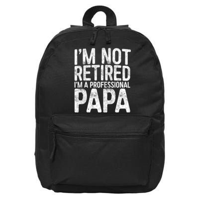 IM Not Retired IM A Professional Papa Fathers Day 16 in Basic Backpack