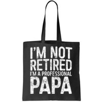 IM Not Retired IM A Professional Papa Fathers Day Tote Bag