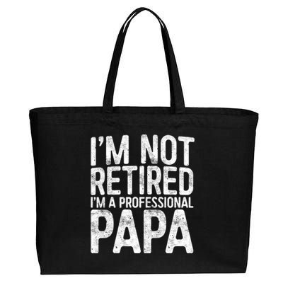 IM Not Retired IM A Professional Papa Fathers Day Cotton Canvas Jumbo Tote