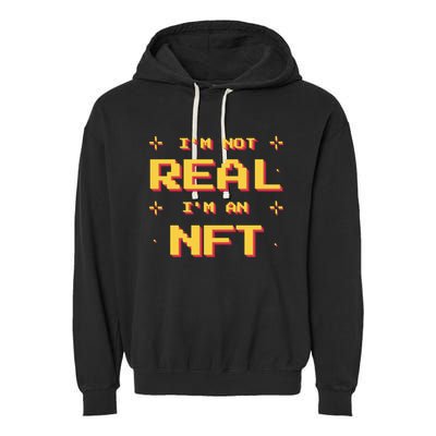 I'm Not Real I'm An NFT Garment-Dyed Fleece Hoodie