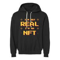 I'm Not Real I'm An NFT Garment-Dyed Fleece Hoodie