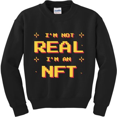 I'm Not Real I'm An NFT Kids Sweatshirt