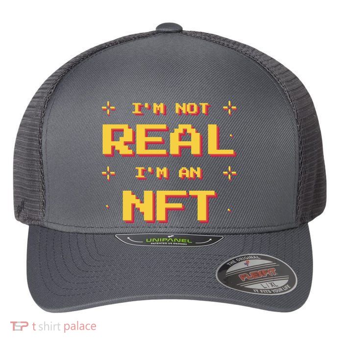 I'm Not Real I'm An NFT Flexfit Unipanel Trucker Cap