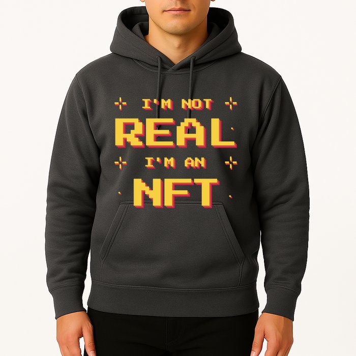 I'm Not Real I'm An NFT Hoodie